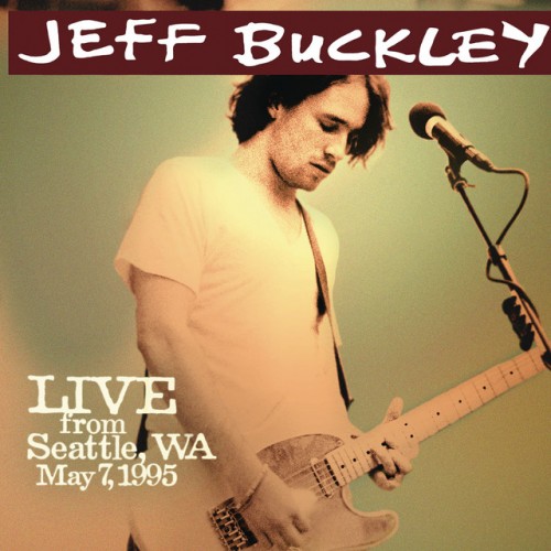 Live From Seattle, WA (live album) by Jeff Buckley : Best Ever Albums