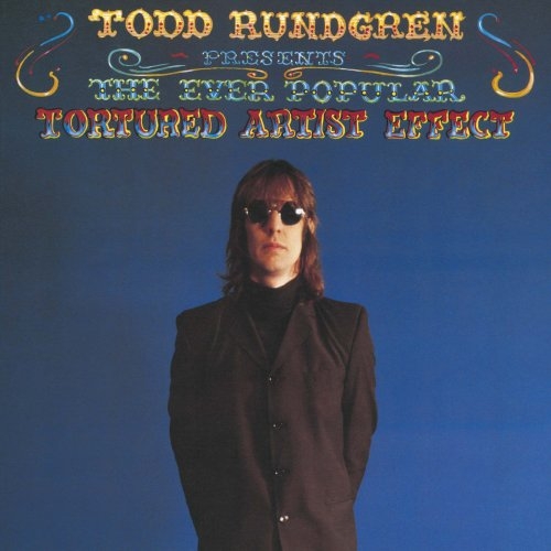 The Ever Popular Tortured Artist Effect (studio album) by Todd Rundgren ...